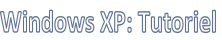 Windows XP: Tutoriel